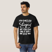 Man kann Stupid nicht reparieren, aber man kann es T-Shirt (Vorne ganz)