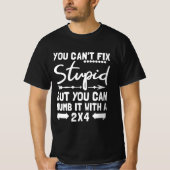 Man kann Stupid nicht reparieren, aber man kann es T-Shirt (Vorderseite)