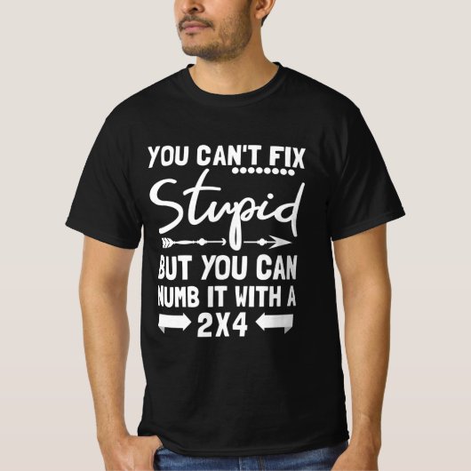 Man kann Stupid nicht reparieren, aber man kann es T-Shirt (Vorderseite)