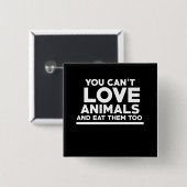 Man kann Tiere nicht Liebe und auch nicht essen Button (Vorne & Hinten)