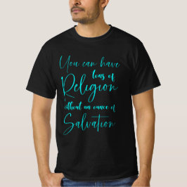 Man kann tonnenweise Religion ohne Erlösung haben T-Shirt
