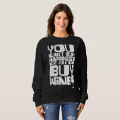 Man kann Wein kaufen Sweatshirt (Vorne ganz)