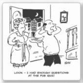 Man Late Zuhause aus Pub Quiz. Funny Aufkleber (Vorderseite)