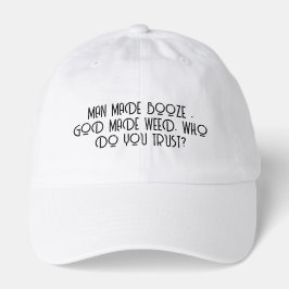 Man Made Booze, God made weed, Who do you Trust -  Truckerkappe