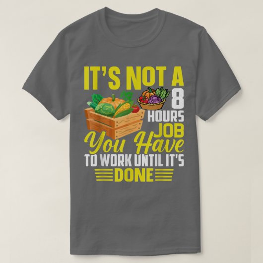 Man muss arbeiten, bis der landwirtschaftliche Bau T-Shirt (Design vorne)