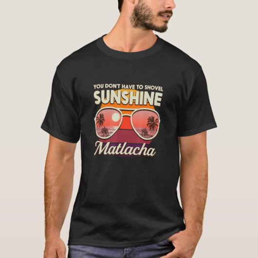 Man muss nicht den Sonnenschein des Matlacha Beach T-Shirt (Vorderseite)