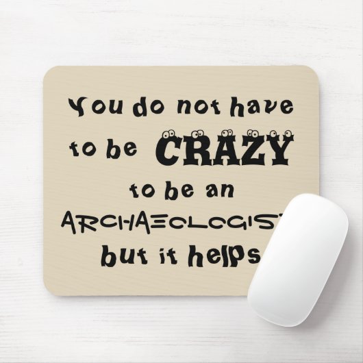 Man muss nicht verrückt sein, um Archäologe zu sei Mousepad (Mit Mouse)