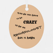 Man muss nicht verrückt sein, um Archäologe zu sei Ornament Aus Metall (Rückseite)