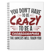 Man muss nicht verrückt sein, um Choreograf zu wer Notizblock (Vorderseite)