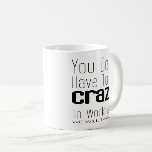 Man muss nicht verrückt sein, um hier zu arbeiten kaffeetasse (VorderseiteRechts)