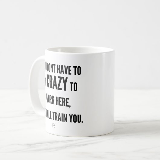 Man muss nicht verrückt sein, um hier zu arbeiten kaffeetasse (Vorderseite Links)