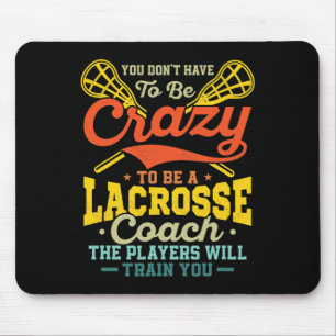 Man muss nicht verrückt sein, um Lacrosse-Trainer Mousepad