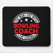 Man Myth Bowling Coach Legend Funny Bowling Coach  Mousepad (Vorne)