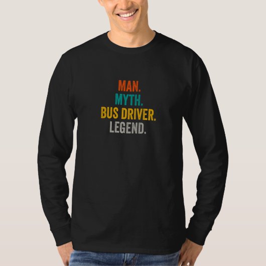 Man Myth Bus Driver Legend   Bus Driver T-Shirt (Vorderseite)