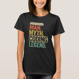 Man Myth Coding Legend Coder Vater Geek Computer P T-Shirt