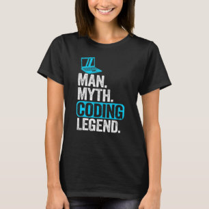 Man Myth Coding Legend Coder Vater Geek Computer P T-Shirt
