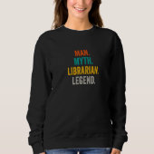 Man Myth Librarian Legend  Library Bookstore Libra Sweatshirt (Vorderseite)