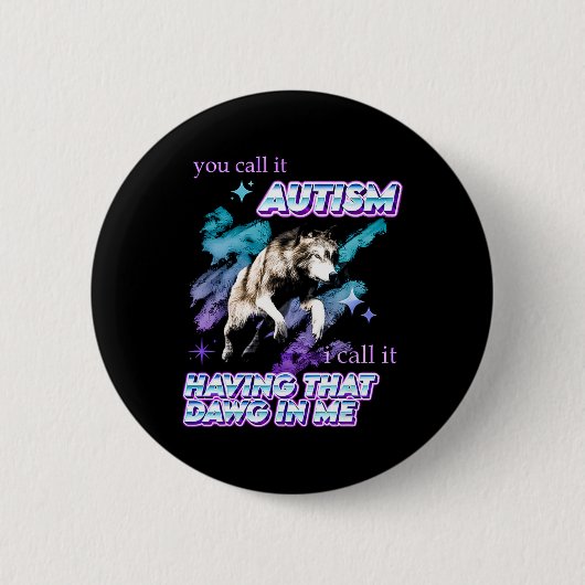 Man nennt es Autismus, ich nenne es mit diesem Daw Button (Vorderseite)