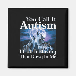 Man nennt es Autismus, ich nenne es mit diesem Daw Magnet