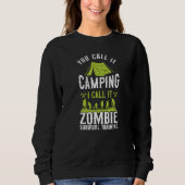 Man nennt es Camping, ich nenne es Zombie Überlebe Sweatshirt (Vorderseite)