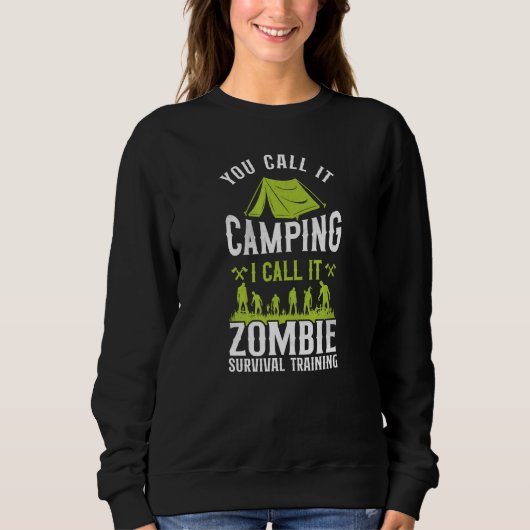 Man nennt es Camping, ich nenne es Zombie Überlebe Sweatshirt (Vorderseite)