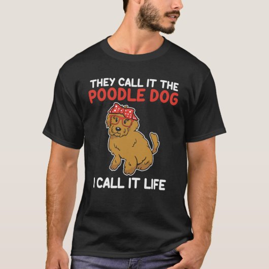 Man nennt es den Poodle Hund, den ich Leben Poodle T-Shirt (Vorderseite)