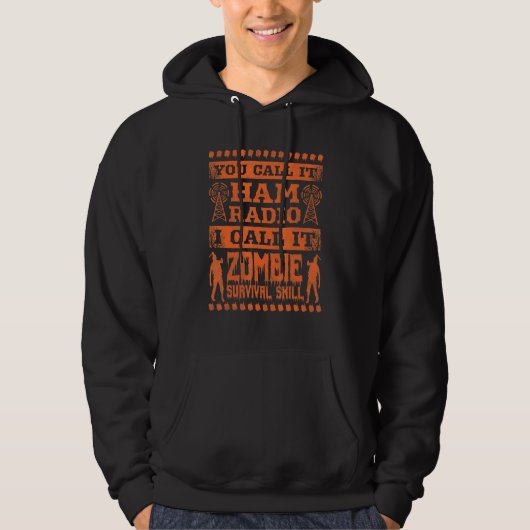 Man nennt es Ham Radio, ich nenne es Zombie Surviv Hoodie (Vorderseite)