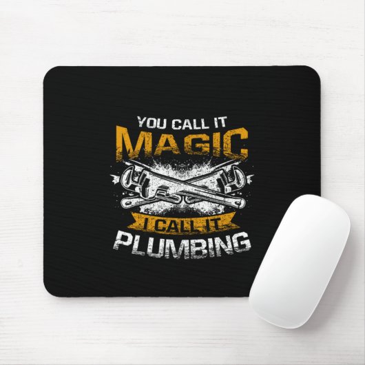 Man nennt es Magie, ich nenne es Plumbing Funny Pl Mousepad (Mit Mouse)