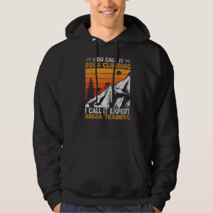 Man nennt es Rock Climbing Ich nenne es Experte Ni Hoodie