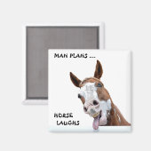 Man Plans Horse Laughs Magnet (Vorderseite/Rückseite)