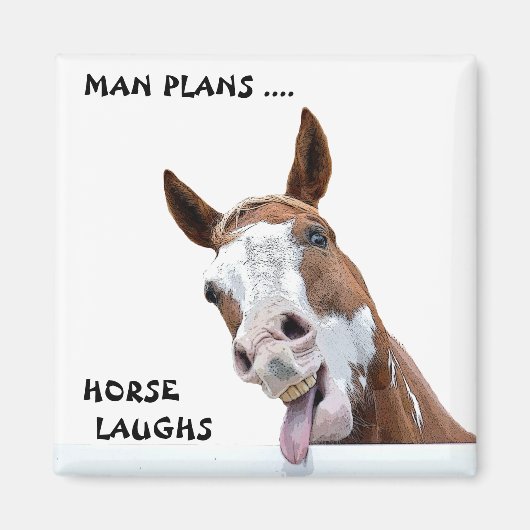 Man Plans Horse Laughs Magnet (Vorne)
