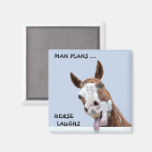 Man Plans Horse Laughs Magnet (Vorderseite/Rückseite)