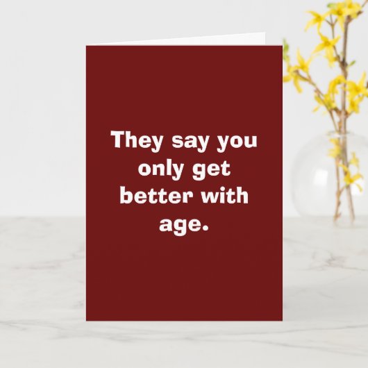 Man sagt, dass man mit dem Alter nur besser wird. Karte (Gelbe Blume)