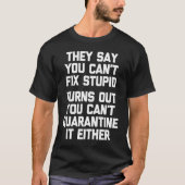 Man sagt, man könne die mutige Quarantäne nicht re T-Shirt (Vorderseite)