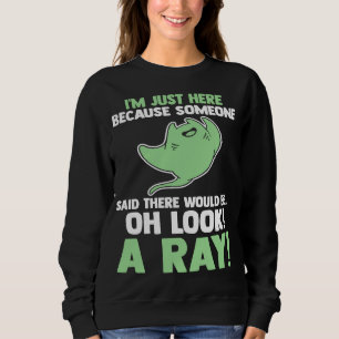 Man sagt mir, es gäbe oh, wie ein Strahl aussieht Sweatshirt