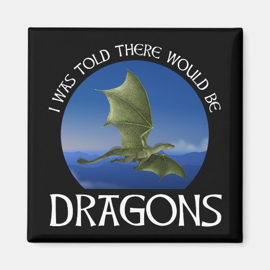 Man sagte mir, es würden Drachen geben Magnet (Vorne)