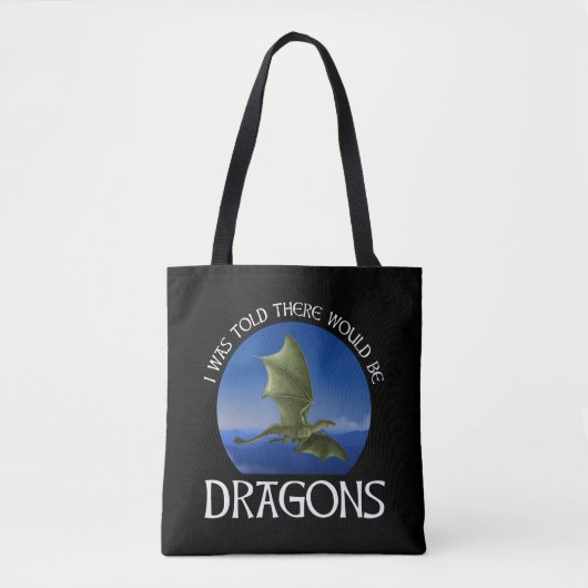 Man sagte mir, es würden Drachen geben Tasche (Vorderseite)
