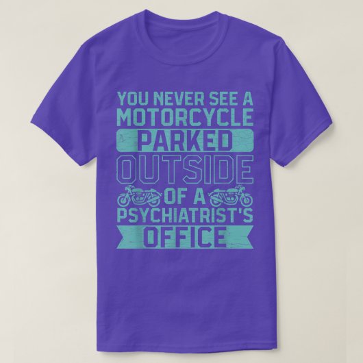 Man sieht nie ein Motorrad, das außerhalb einer Ps T-Shirt (Design vorne)