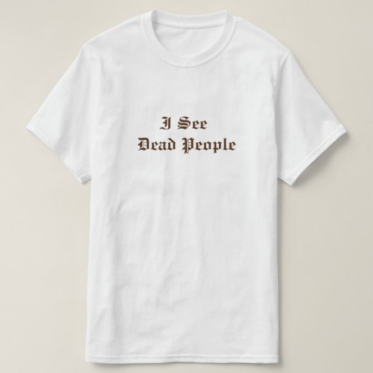 Man sieht tote Menschen T-Shirt (Design vorne)