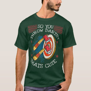 Man wirft also Darts, die Niedlich Ax-Throwing T-Shirt