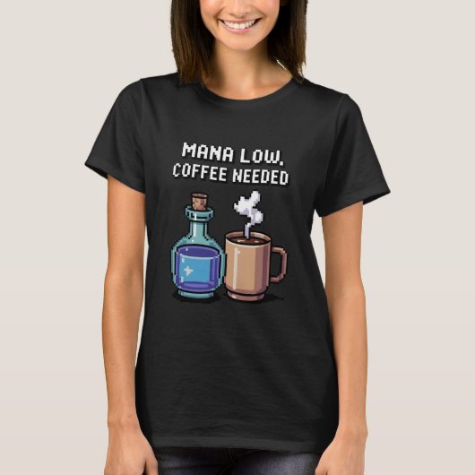 Mana Low Coffee Needed Funny Pixel Art Gamer T-Shirt (Vorderseite)