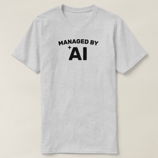 Managed by AI™ T-Shirt (Customize It!) (Design vorne)