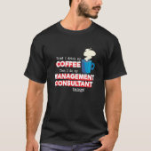 Management Consultant & Coffee  Saying T-Shirt (Vorderseite)