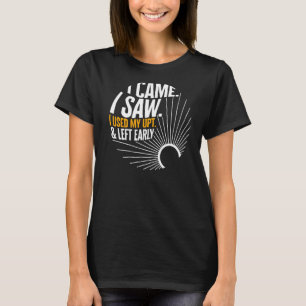 Manager Ich kam, ich sah, dass ich meine UPT unbez T-Shirt