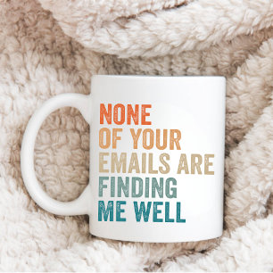Manager, keine Ihrer Emails findet mich gut Kaffeetasse