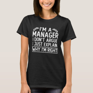 Manager Sprichwort i m a manager ich argumentiere T-Shirt