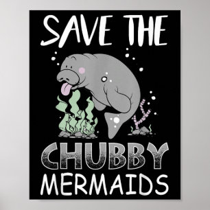 Manatee Earth Day T Shirt Rette die Chubby Mermaid Poster