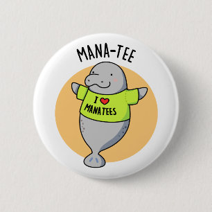 Manatee Funny Animal Pun Button