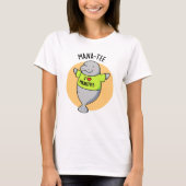 Manatee Funny Animal Pun T-Shirt (Vorderseite)