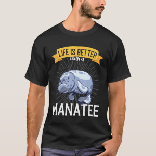Manatee Life ist besser mit einem Manatee T-Shirt
